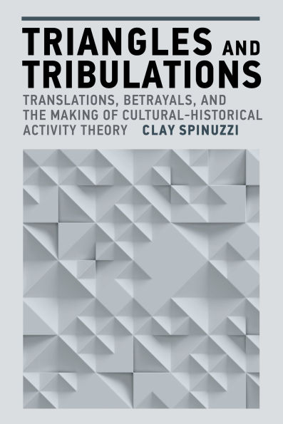 Triangles and Tribulations: Translations, Betrayals, and the Making of Cultural-Historical Activity Theory