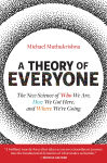 Alternative view 1 of A Theory of Everyone: The New Science of Who We Are, How We Got Here, and Where We're Going