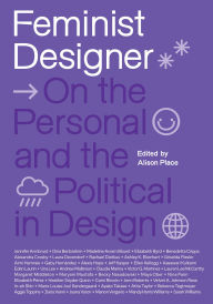 Title: Feminist Designer: On the Personal and the Political in Design, Author: Alison Place