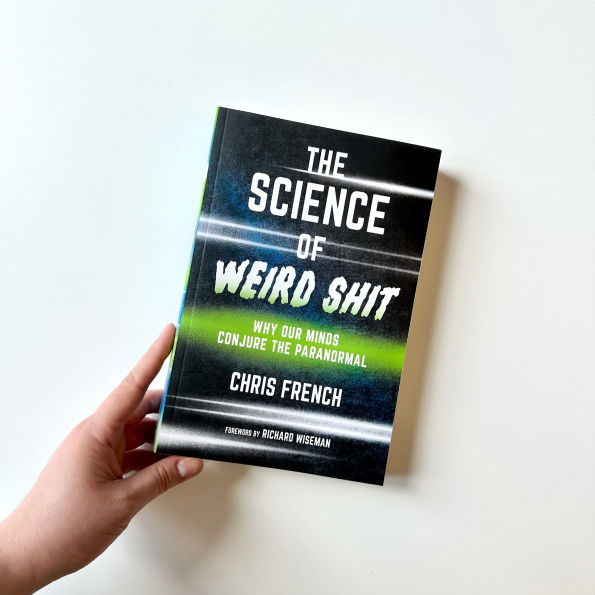 the Science of Weird Shit: Why Our Minds Conjure Paranormal