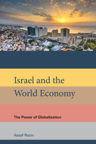 Title: Israel and the World Economy: The Power of Globalization, Author: Assaf Razin