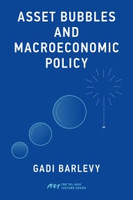 Title: Asset Bubbles and Macroeconomic Policy, Author: Gadi Barlevy