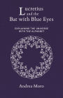 Lucretius and the Bat with Blue Eyes: Explaining the Universe with the Alphabet
