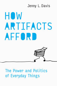 Title: How Artifacts Afford: The Power and Politics of Everyday Things, Author: Jenny L. Davis