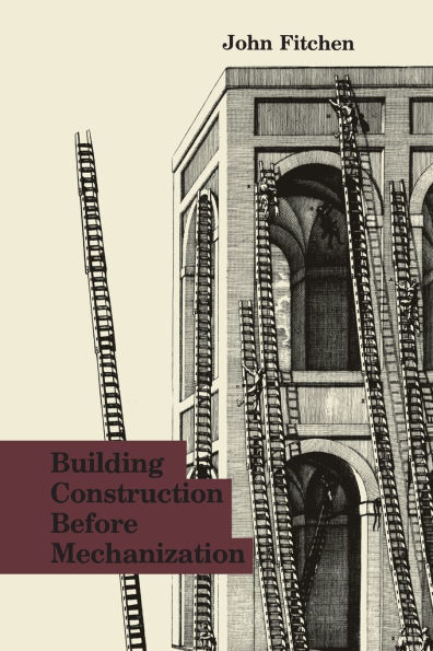 Building Construction Before Mechanization / Edition 1