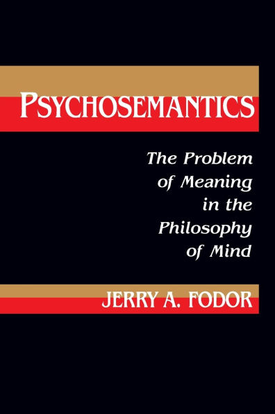 Psychosemantics: The Problem of Meaning in the Philosophy of Mind