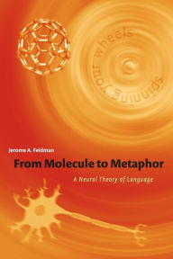 Title: From Molecule to Metaphor: A Neural Theory of Language, Author: Jerome Feldman