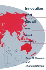 Title: Innovation and Growth in the Global Economy / Edition 1, Author: Gene M. Grossman