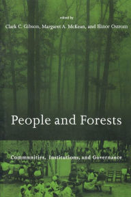 Title: People and Forests: Communities, Institutions, and Governance / Edition 1, Author: Clark C. Gibson