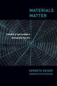 Title: Materials Matter: Toward a Sustainable Materials Policy, Author: Ken Geiser