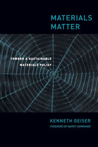 Title: Materials Matter: Toward a Sustainable Materials Policy, Author: Ken Geiser