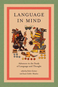 Title: Language in Mind: Advances in the Study of Language and Thought / Edition 1, Author: Dedre Gentner