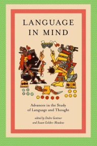 Title: Language in Mind: Advances in the Study of Language and Thought / Edition 1, Author: Dedre Gentner