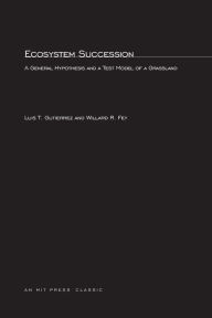 Title: Ecosystem Succession: A General Hypothesis and a Test Model of a Grassland, Author: Luis T. Gutierrez