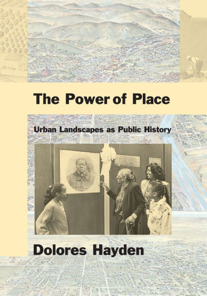 The Power of Place: Urban Landscapes as Public History / Edition 2
