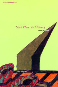 Title: Such Places as Memory: Poems 1953-1996, Author: John Hejduk