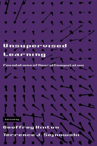 Title: Unsupervised Learning: Foundations of Neural Computation / Edition 1, Author: Geoffrey Hinton