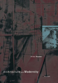 Title: Architecture and Modernity: A Critique / Edition 1, Author: Hilde Heynen