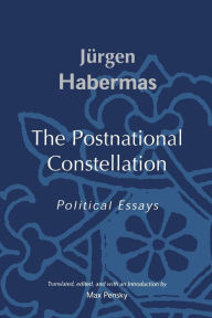 Title: The Postnational Constellation: Political Essays, Author: Jurgen Habermas