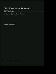 Title: The Sources of Increased Efficiency: A Study of DuPont Rayon Plants, Author: Samuel Hollander