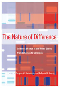 Title: The Nature of Difference: Sciences of Race in the United States from Jefferson to Genomics, Author: Evelynn M. Hammonds