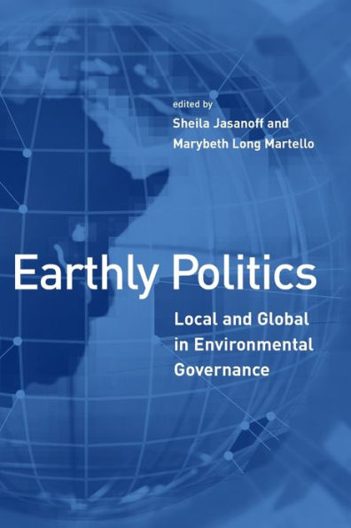 Earthly Politics: Local and Global in Environmental Governance / Edition 1