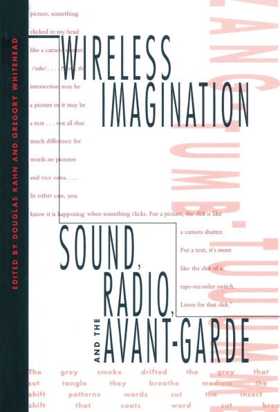 Wireless Imagination: Sound, Radio, and the Avant-Garde