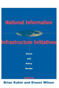 Title: National Information Infrastructure Initiatives / Edition 1, Author: Brian Kahin JD