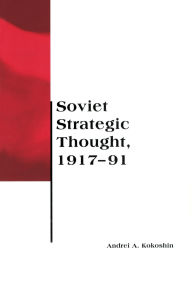 Title: Soviet Strategic Thought, 1917-91 / Edition 1, Author: Andrei A. Kokoshin