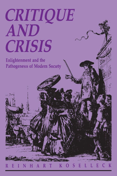 Critique and Crisis: Enlightenment and the Pathogenesis of Modern Society / Edition 1