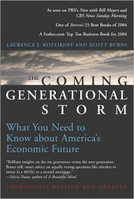 Title: The Coming Generational Storm: What You Need to Know about America's Economic Future, Author: Laurence J. Kotlikoff