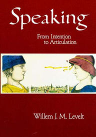 Title: Speaking: From Intention to Articulation, Author: Willem J. M. Levelt