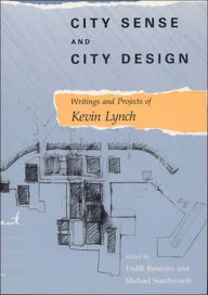 Title: City Sense and City Design: Writings and Projects of Kevin Lynch / Edition 1, Author: Kevin Lynch