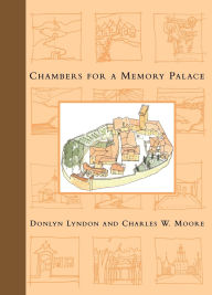 Title: Chambers for A Memory Palace, Author: Donlyn Lyndon