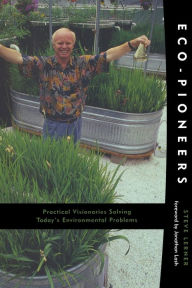 Title: Eco-Pioneers: Practical Visionaries Solving Today's Environmental Problems, Author: Steve Lerner