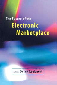 Title: The Future of the Electronic Marketplace, Author: Derek Leebaert