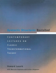 Title: Syntactic Structures Revisited: Contemporary Lectures on Classic Transformational Theory / Edition 1, Author: Howard Lasnik