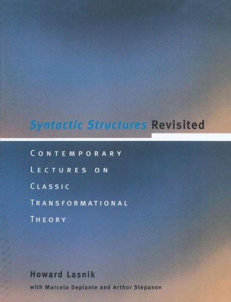 Syntactic Structures Revisited: Contemporary Lectures on Classic Transformational Theory / Edition 1