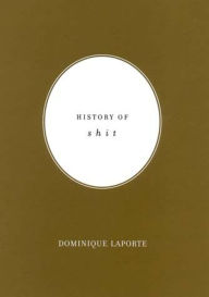 Title: History of Shit, Author: Dominique Laporte