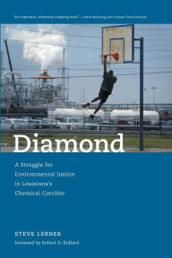 Title: Diamond: A Struggle for Environmental Justice in Louisiana's Chemical Corridor, Author: Steve Lerner