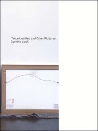 Title: Twice Untitled and Other Pictures (looking back), Author: Louise Lawler