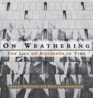 Title: On Weathering: The Life of Buildings in Time, Author: Mohsen Mostafavi
