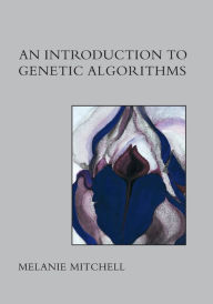Title: An Introduction to Genetic Algorithms / Edition 1, Author: Melanie Mitchell
