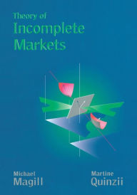 Title: Theory of Incomplete Markets / Edition 1, Author: Michael Magill