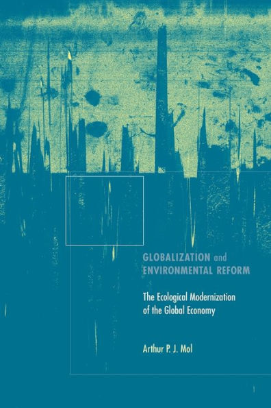 Globalization and Environmental Reform: The Ecological Modernization of the Global Economy