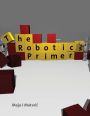 The Robotics Primer / Edition 1