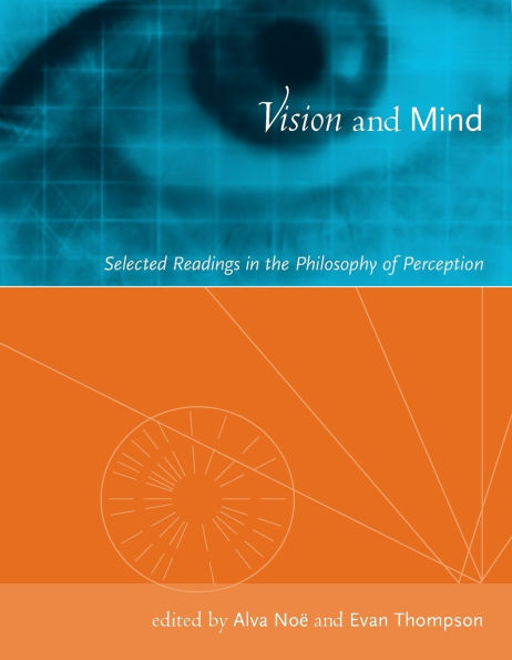 Vision and Mind: Selected Readings in the Philosophy of Perception / Edition 1