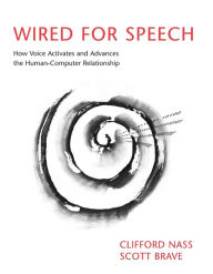 Title: Wired for Speech: How Voice Activates and Advances the Human-Computer Relationship, Author: Clifford Nass