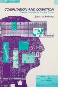 Title: Computation and Cognition: Toward a Foundation for Cognitive Science, Author: Zenon W. Pylyshyn