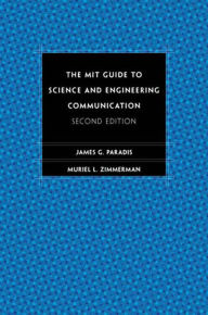 Title: The MIT Guide to Science and Engineering Communication, second edition / Edition 2, Author: James Paradis